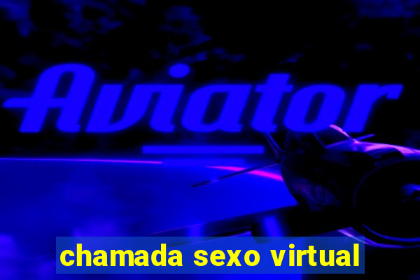 chamada sexo virtual